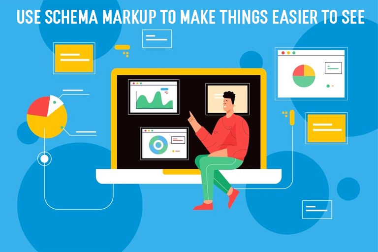 Use Schema Markup To Make Things Easier To See 