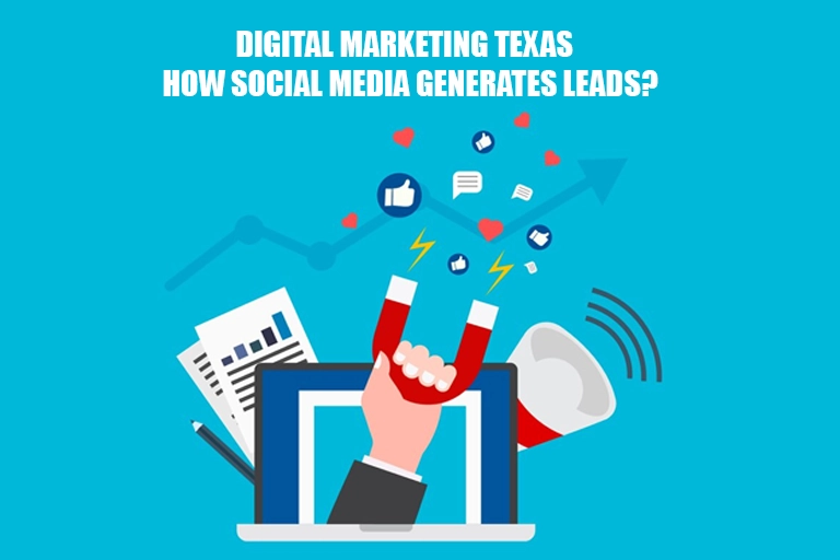 Digital Marketing Texas How Social Media Generates Leads