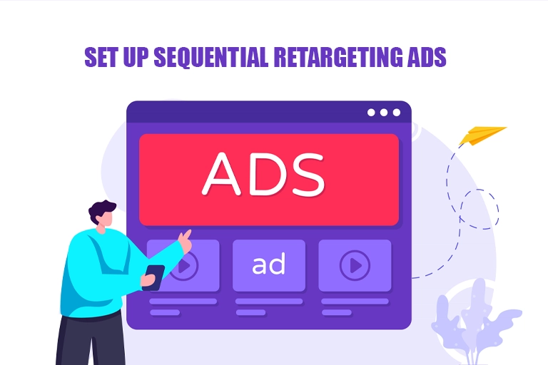 Set Up Sequential Retargeting Ads
