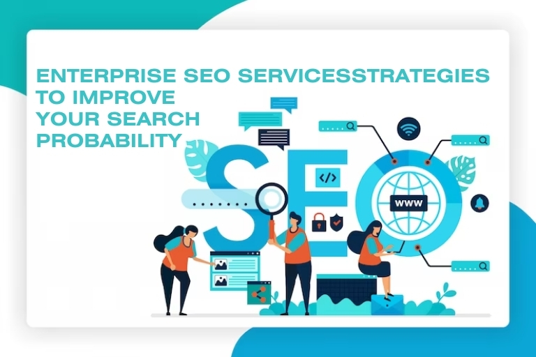 Enterprise SEO ServicesStrategies to Improve Your Search Probability