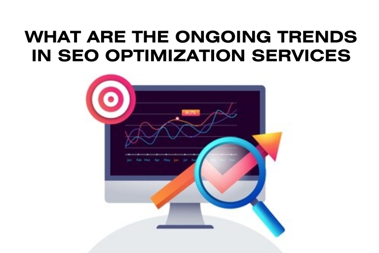 What-Are-The-Ongoing-Trends-In-SEO-Optimization-Services