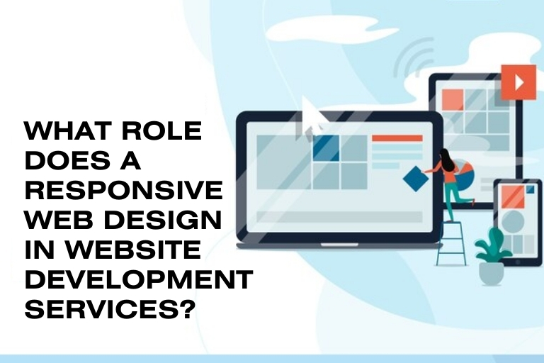 What-Role-Does-a-Responsive-Web-Design-in-Website-Development-Services