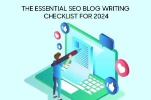 The Essential SEO Blog Writing Checklist for 2024